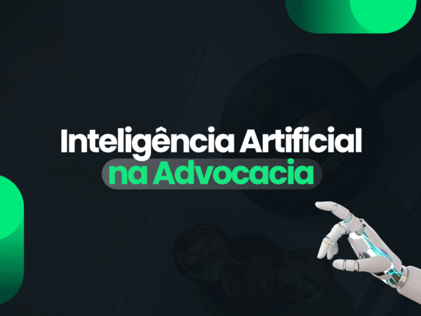 Inteligência Artificial para advogados: o que é e sua aplicação prática